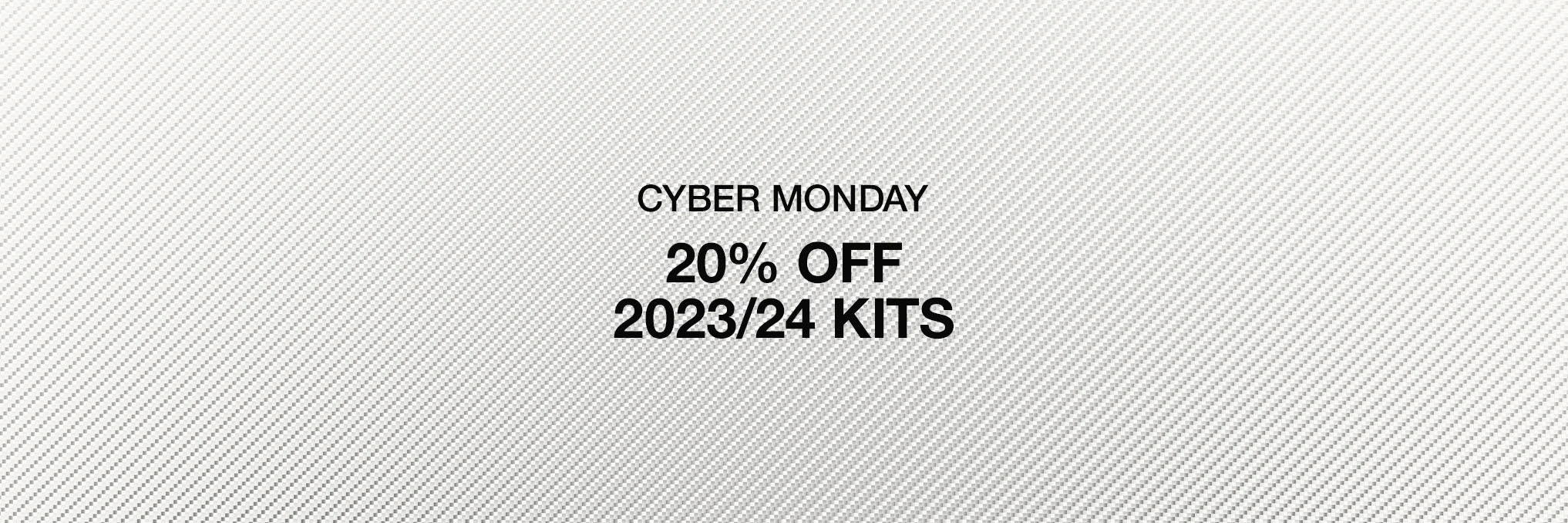 23/24 Cyber Monday - 20% Off Kits