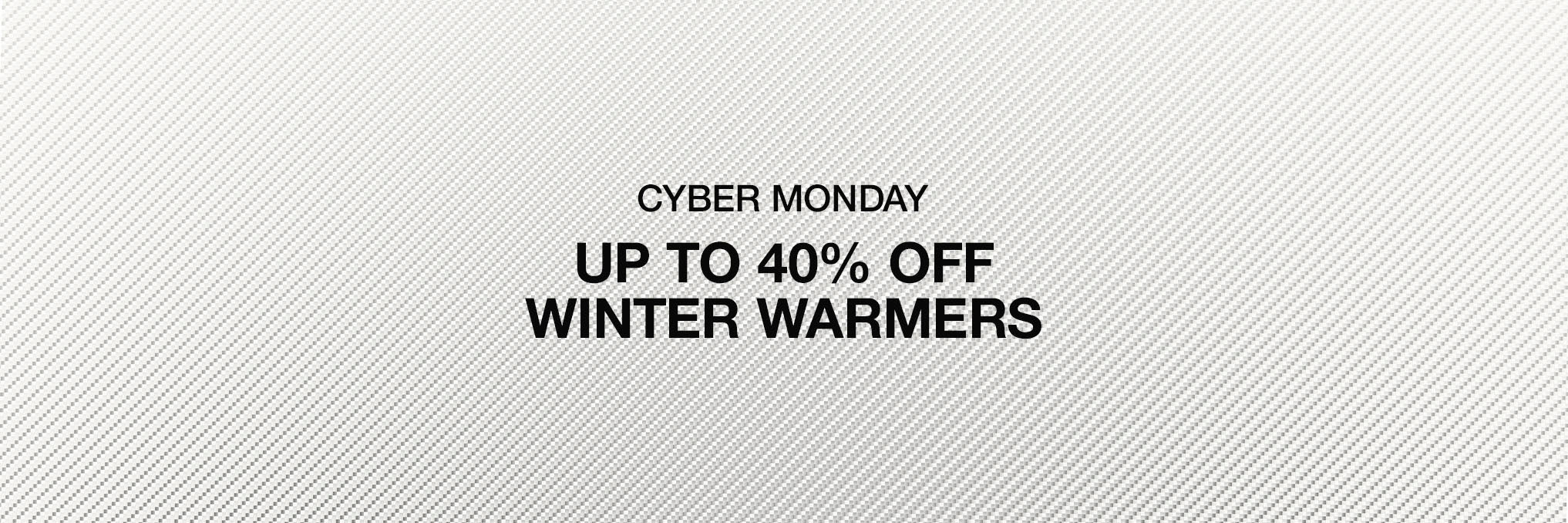 23/24 Cyber Monday - Up to 40% Off Winter Warmers