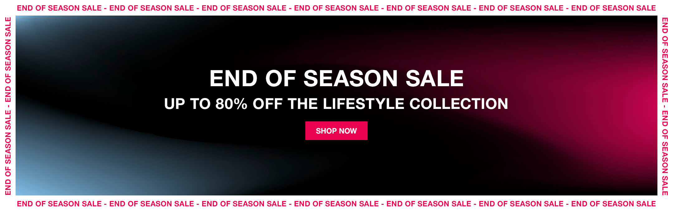 End of Season Sale - Up to 80% off the lifestyle collection